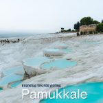 Tips for Visiting Pamukkale—Best Time, Attractions and Guide