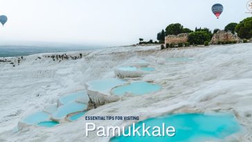 Tips for Visiting Pamukkale—Best Time, Attractions and Guide