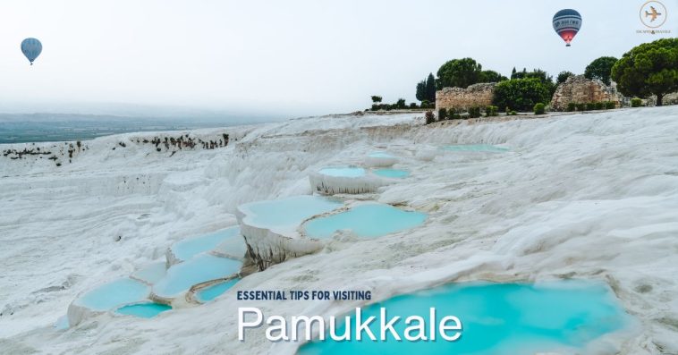 Tips for Visiting Pamukkale—Best Time, Attractions and Guide